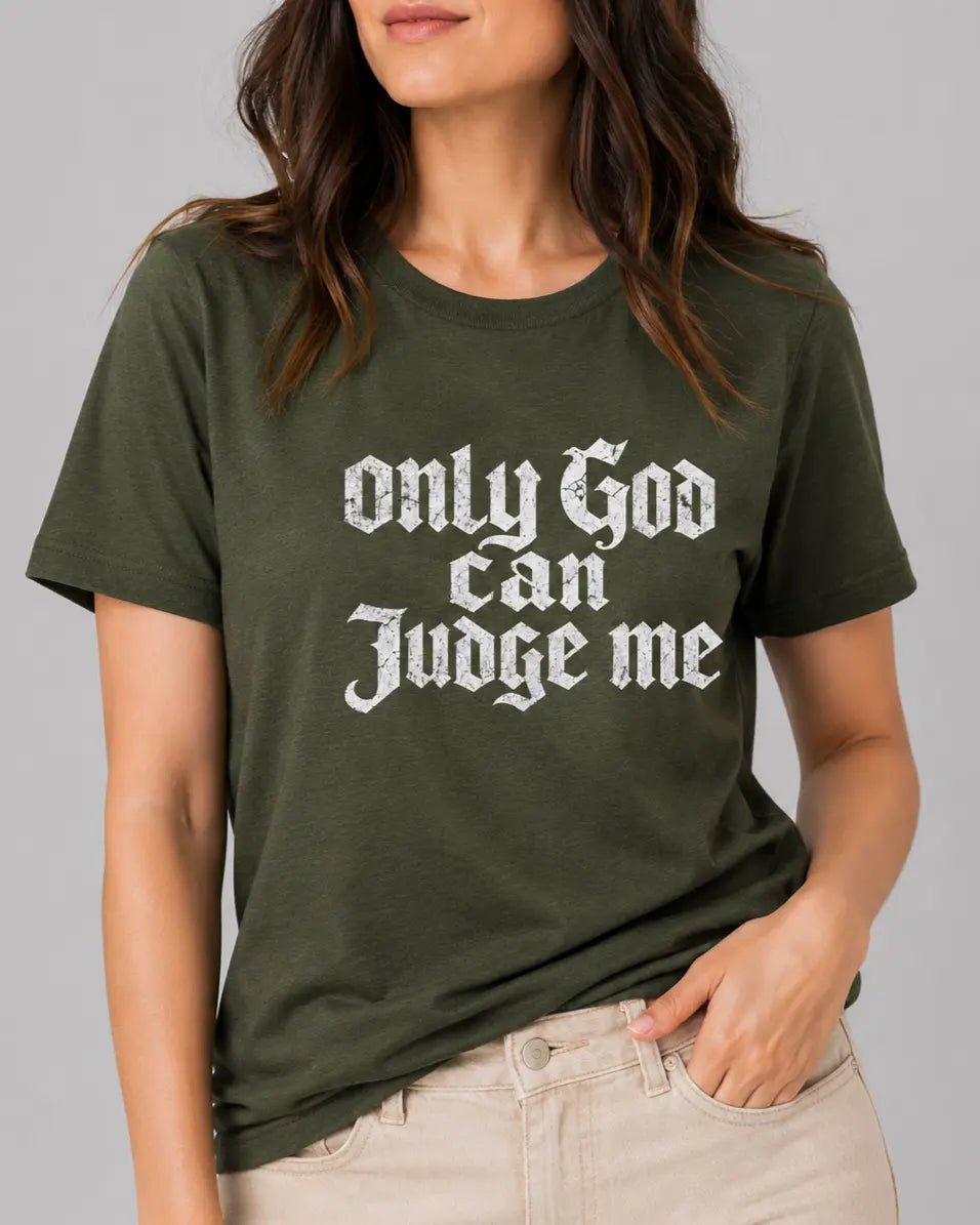 Only God Can Judge Me T-Shirt