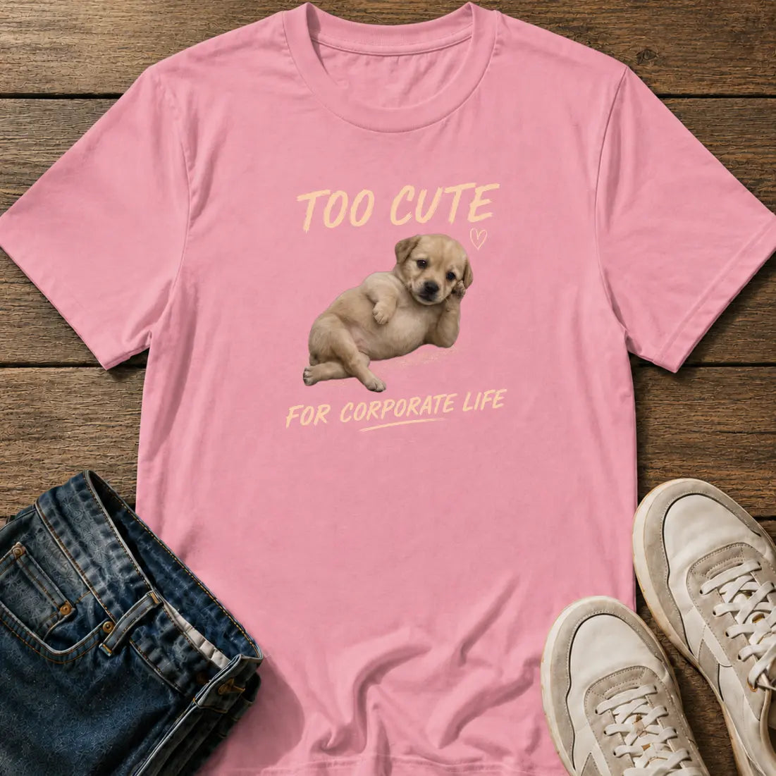 Too Cute for Corporate Life T-Shirt