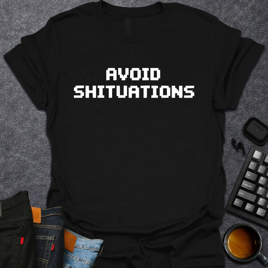 AVOID SHITUATIONS