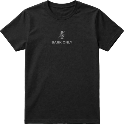 Bark Only T-Shirt