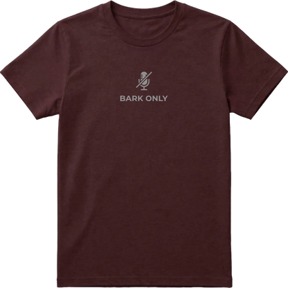 Bark Only T-Shirt