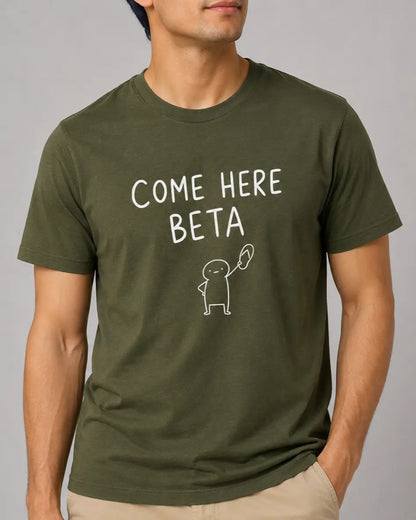 Come Here Beta T-Shirt