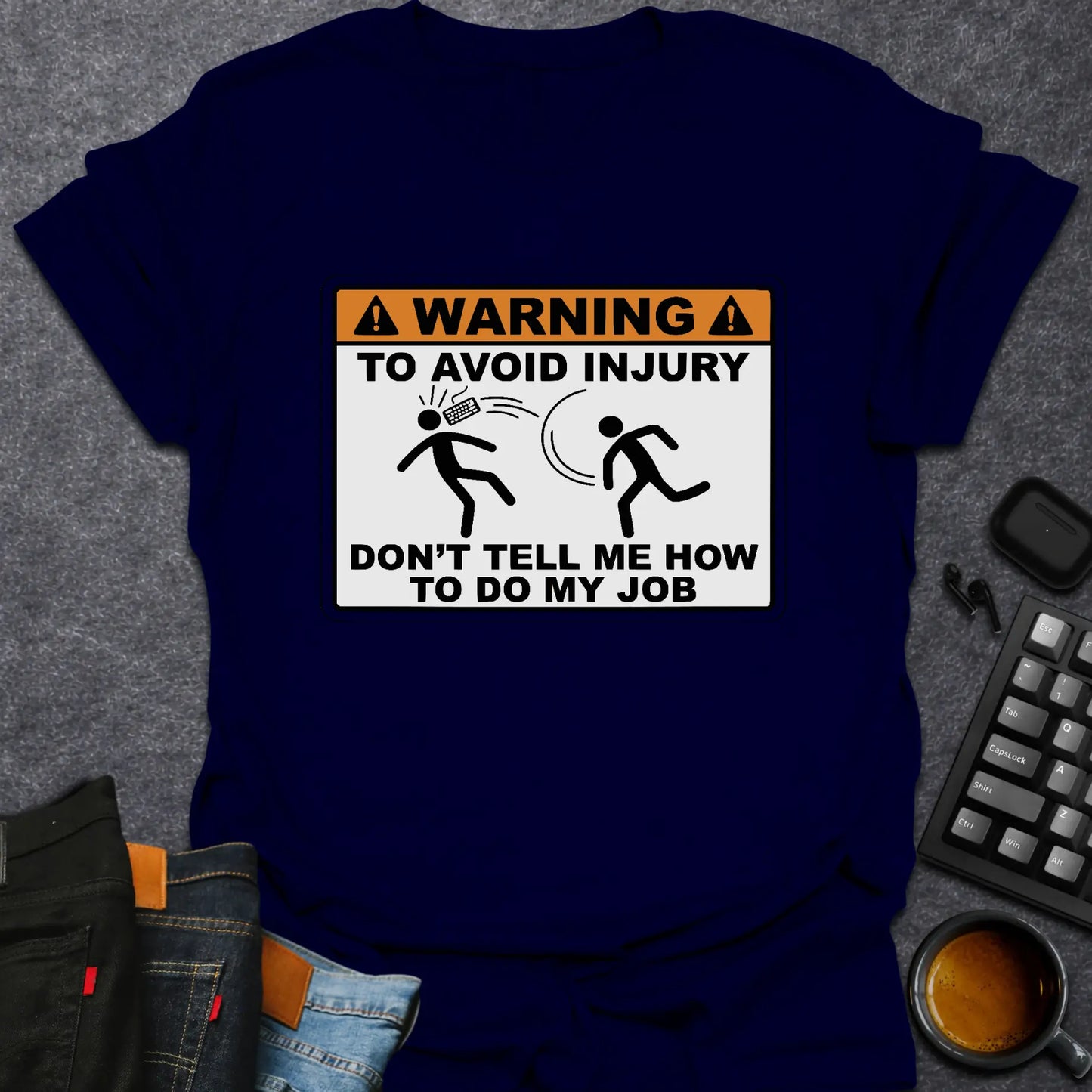 Don't Tell Me How To Do My Job