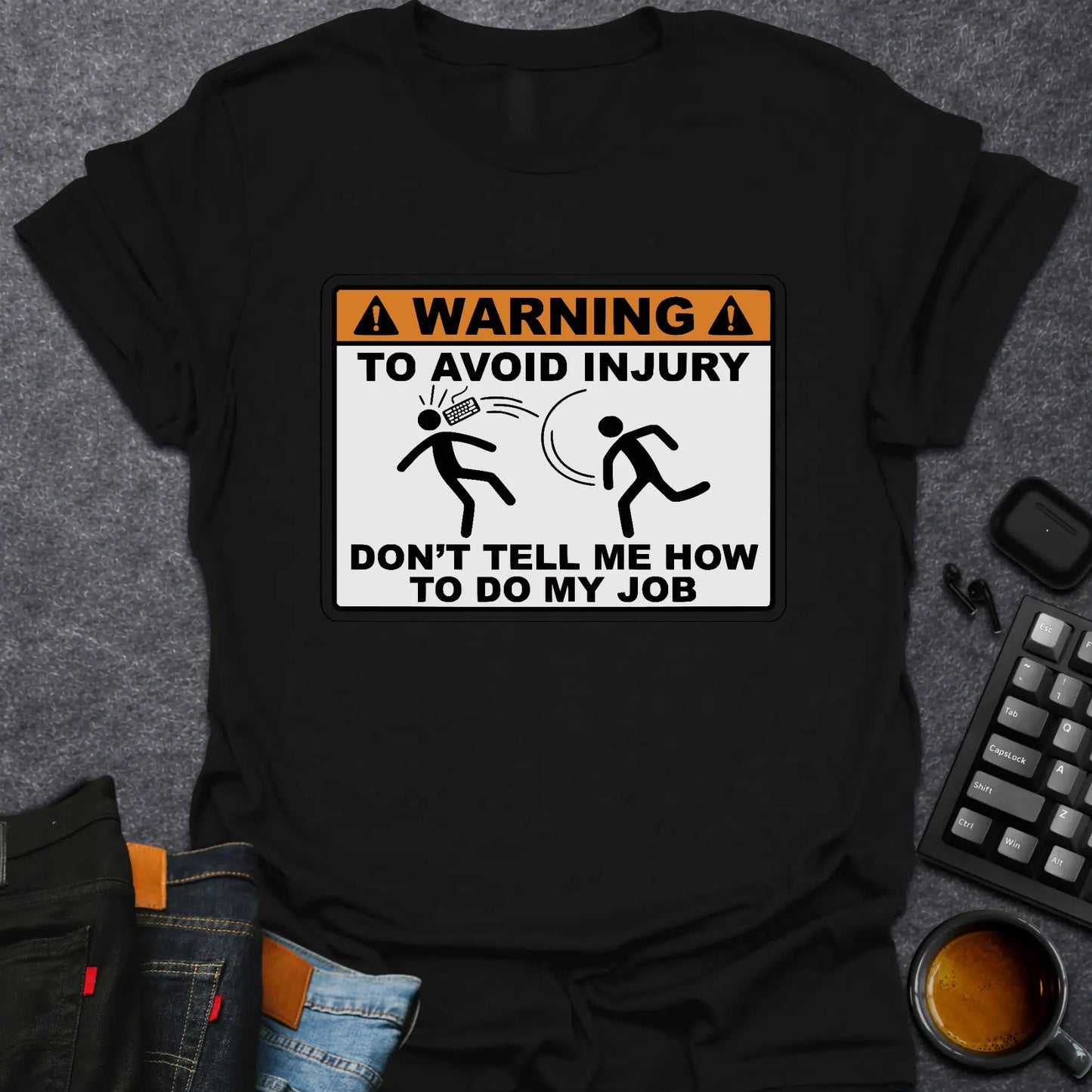 Don't Tell Me How To Do My Job