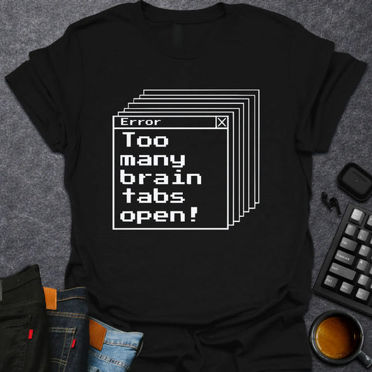 Error: Too Many Brain Tabs