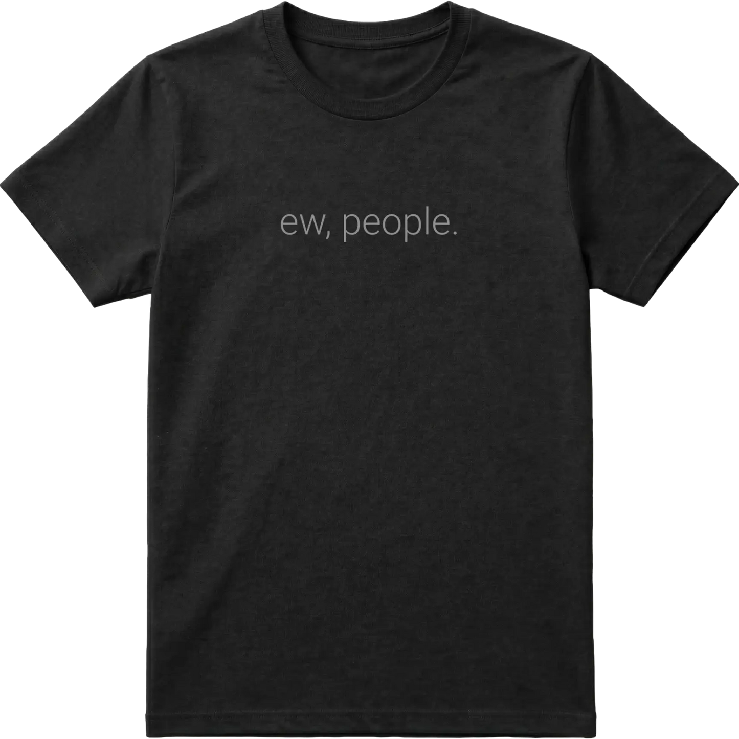 Ew, People. T-Shirt