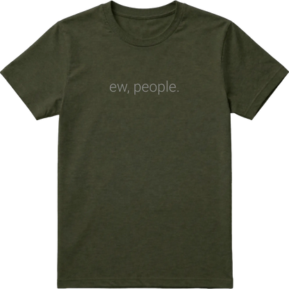 Ew, People. T-Shirt