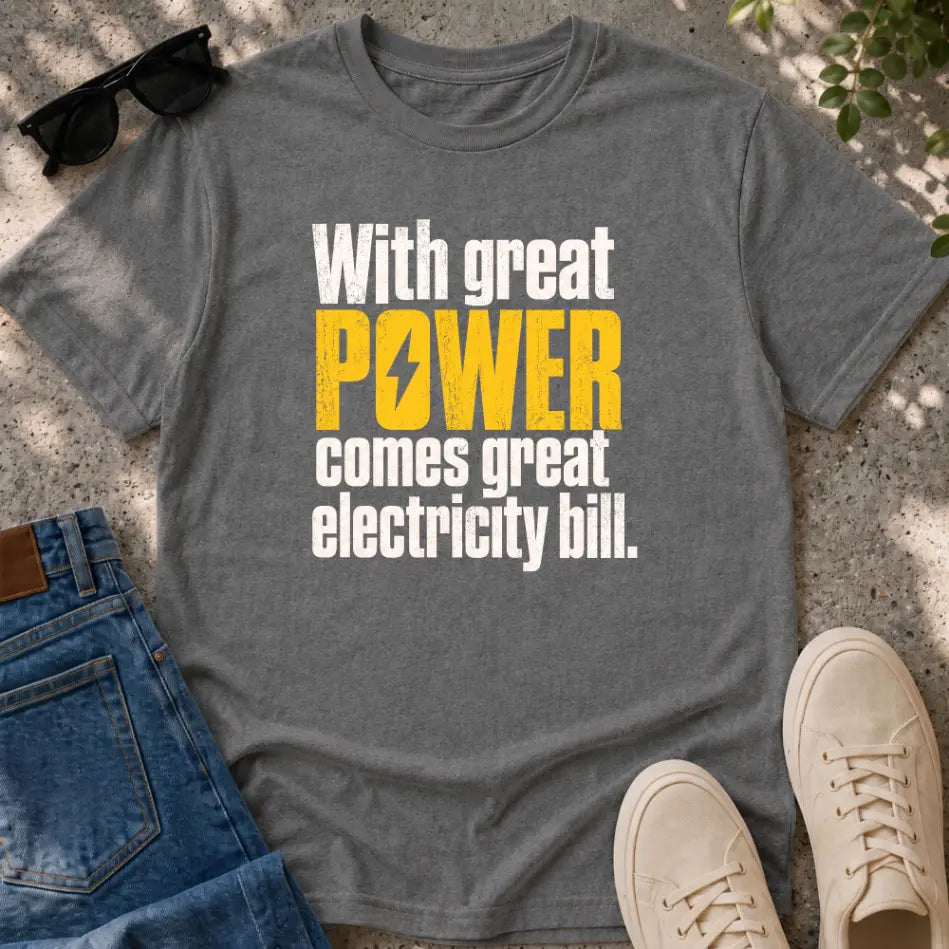 Great Power, Bigger Bill T-Shirt