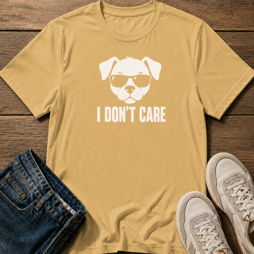 I Don't Care T-Shirt