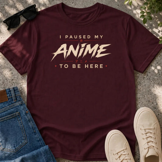 I Paused My Anime T-Shirt