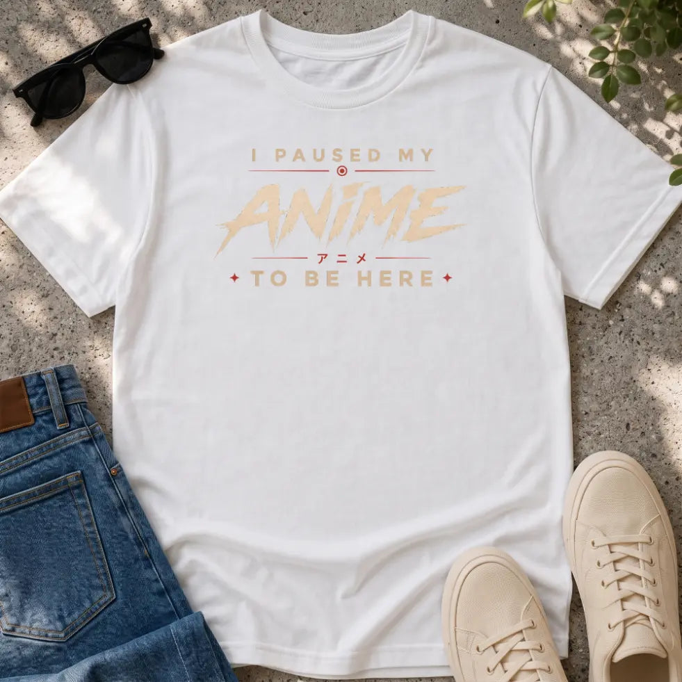 I Paused My Anime T-Shirt