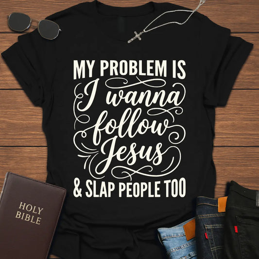 I Wanna Follow Jesus T-Shirt