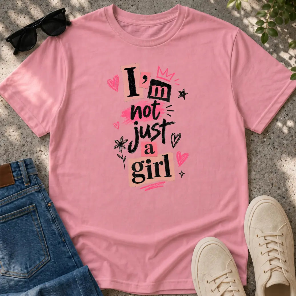 I’m Not Just a Girl T-Shirt