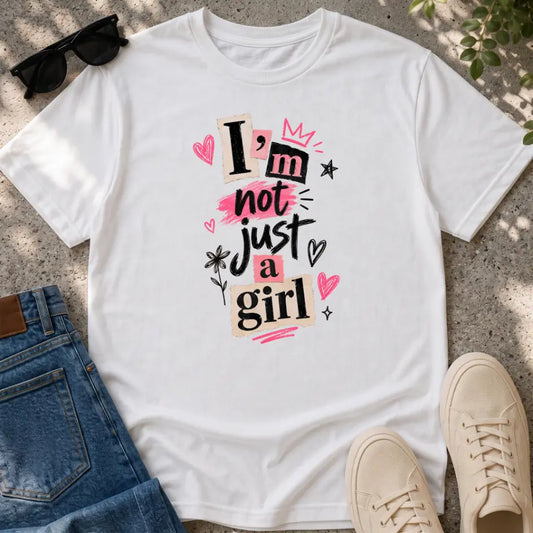 I’m Not Just a Girl T-Shirt