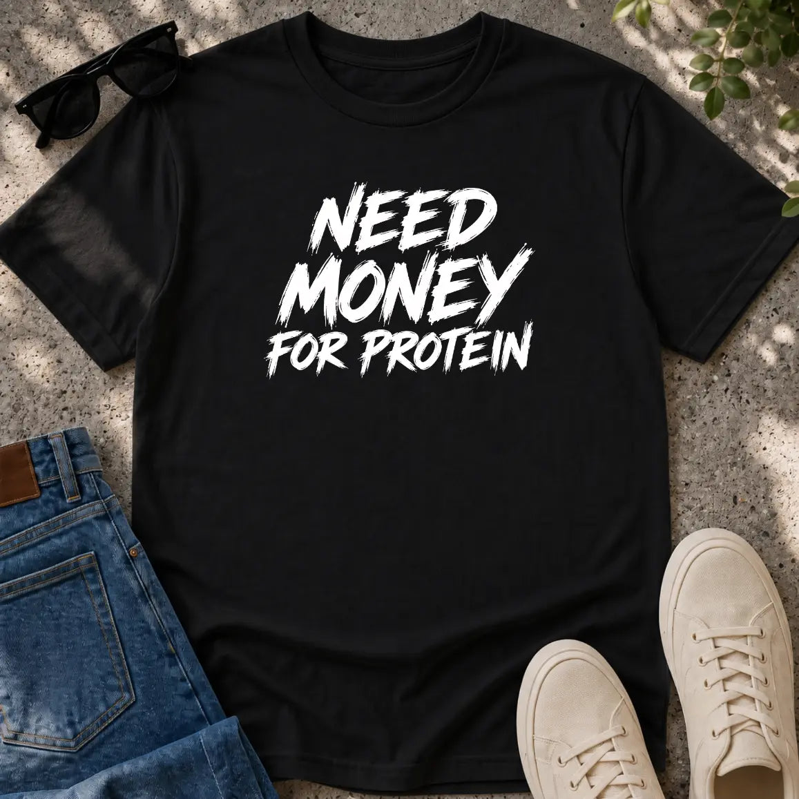 Need money for protein T-Shirt