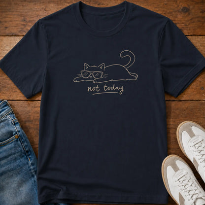 Not Today T-Shirt