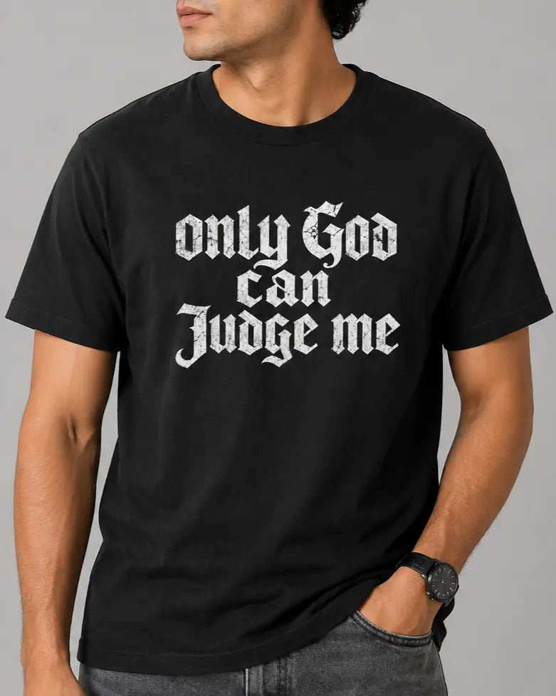 Only God Can Judge Me T-Shirt