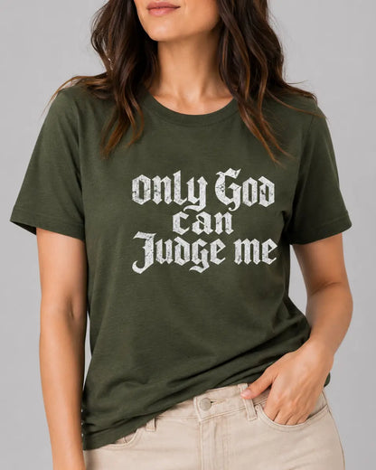 Only God Can Judge Me T-Shirt