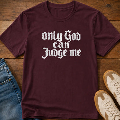 Only God Can Judge Me T-Shirt