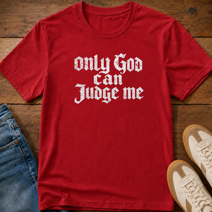 Only God Can Judge Me T-Shirt