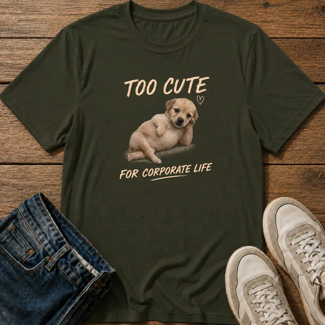 Too Cute for Corporate Life T-Shirt