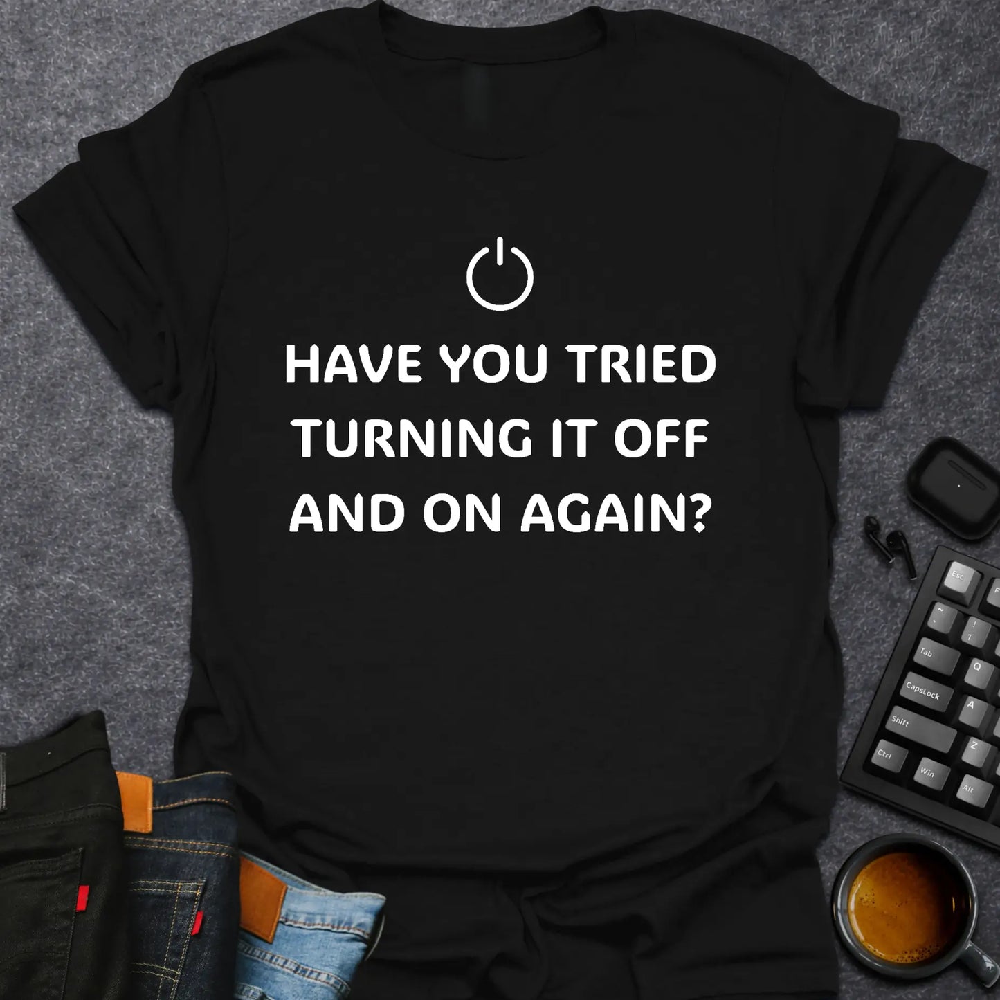 Have You Tried Turning It Off And On Again?